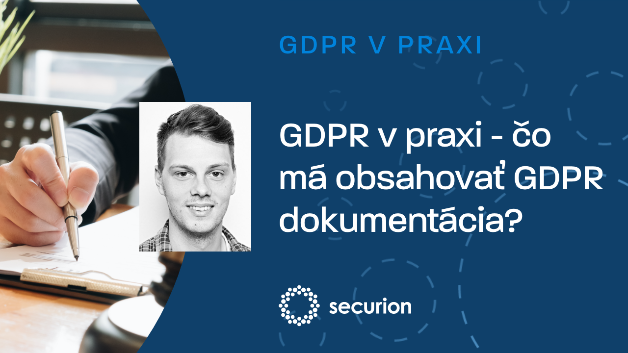 GDPR videoškolenia: 2. GDPR dokumentácia – čo má obsahovať?