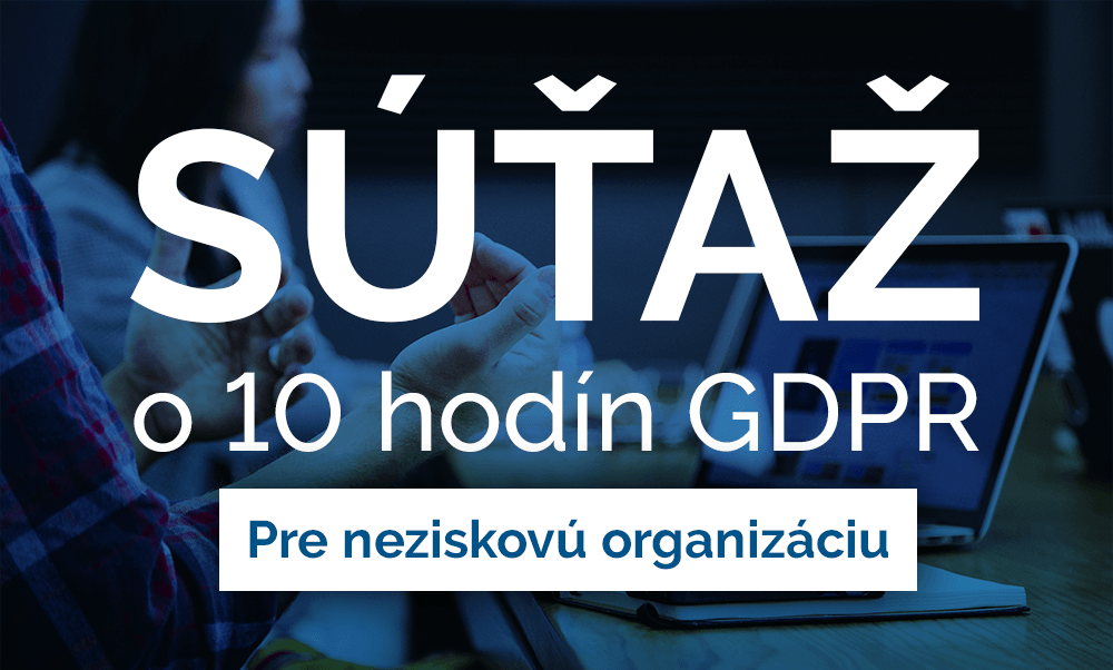 SÚŤAŽ – Vyhrajte GDPR konzultáciu pre neziskovku!