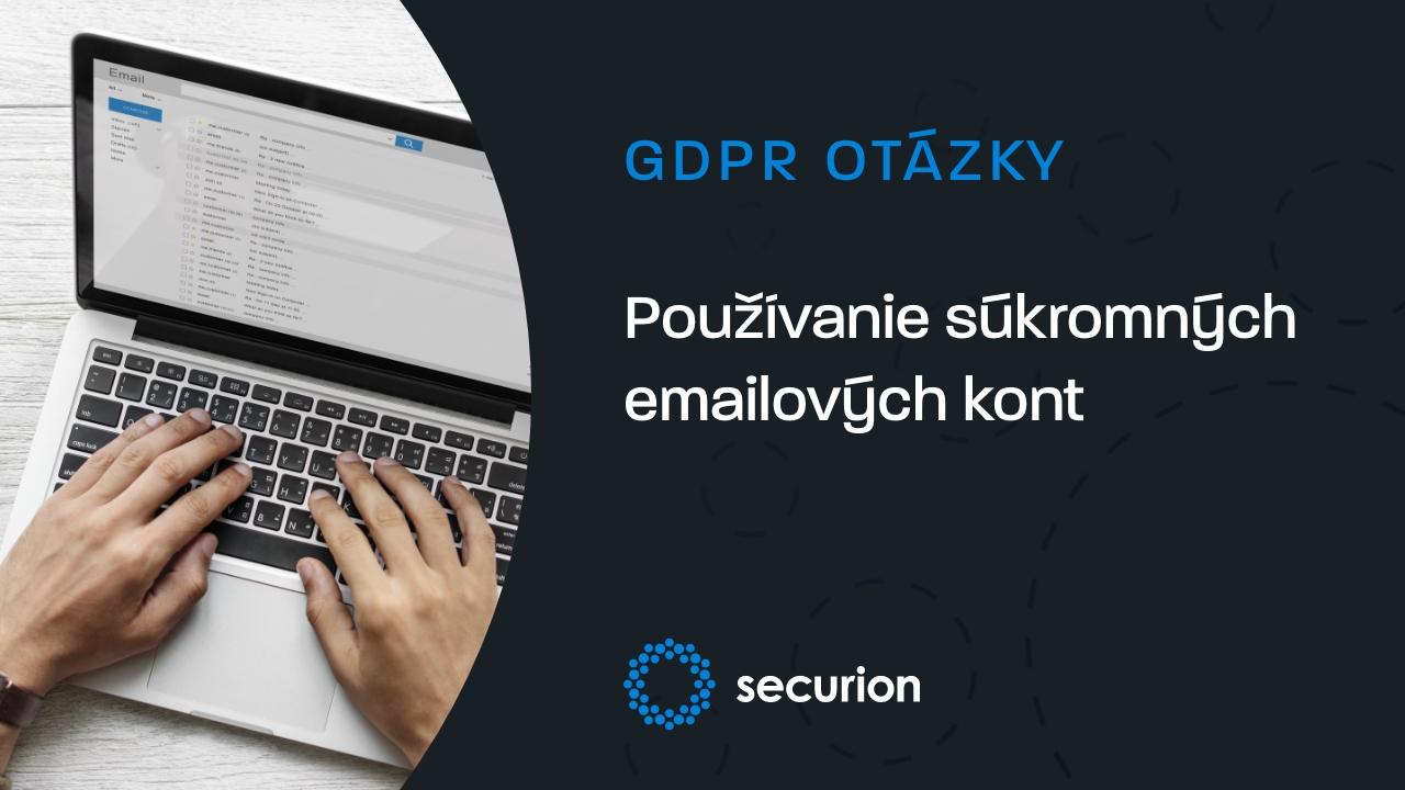 GDPR otázky: Je porušenie používanie súkromných e-mailových kont porušenie GDPR?