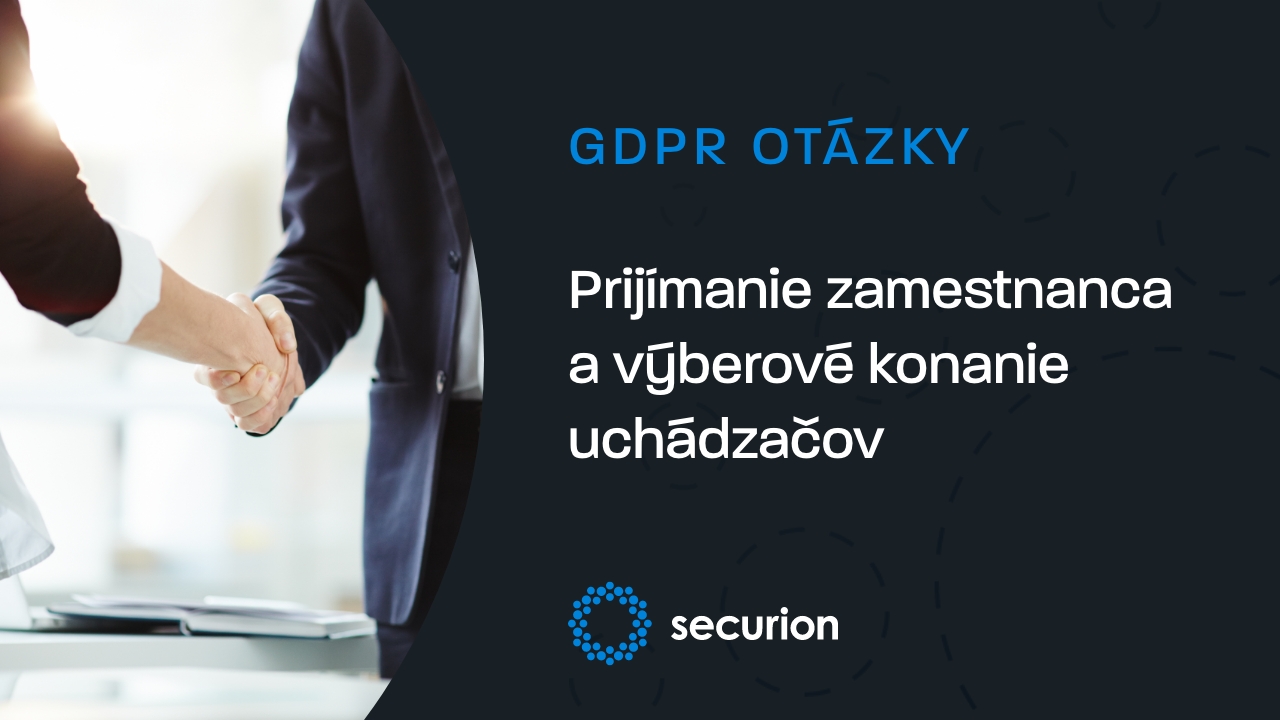 GDPR otázky: ako nastaviť prijímanie zamestnanca a výberové konanie uchádzačov o zamestnanie