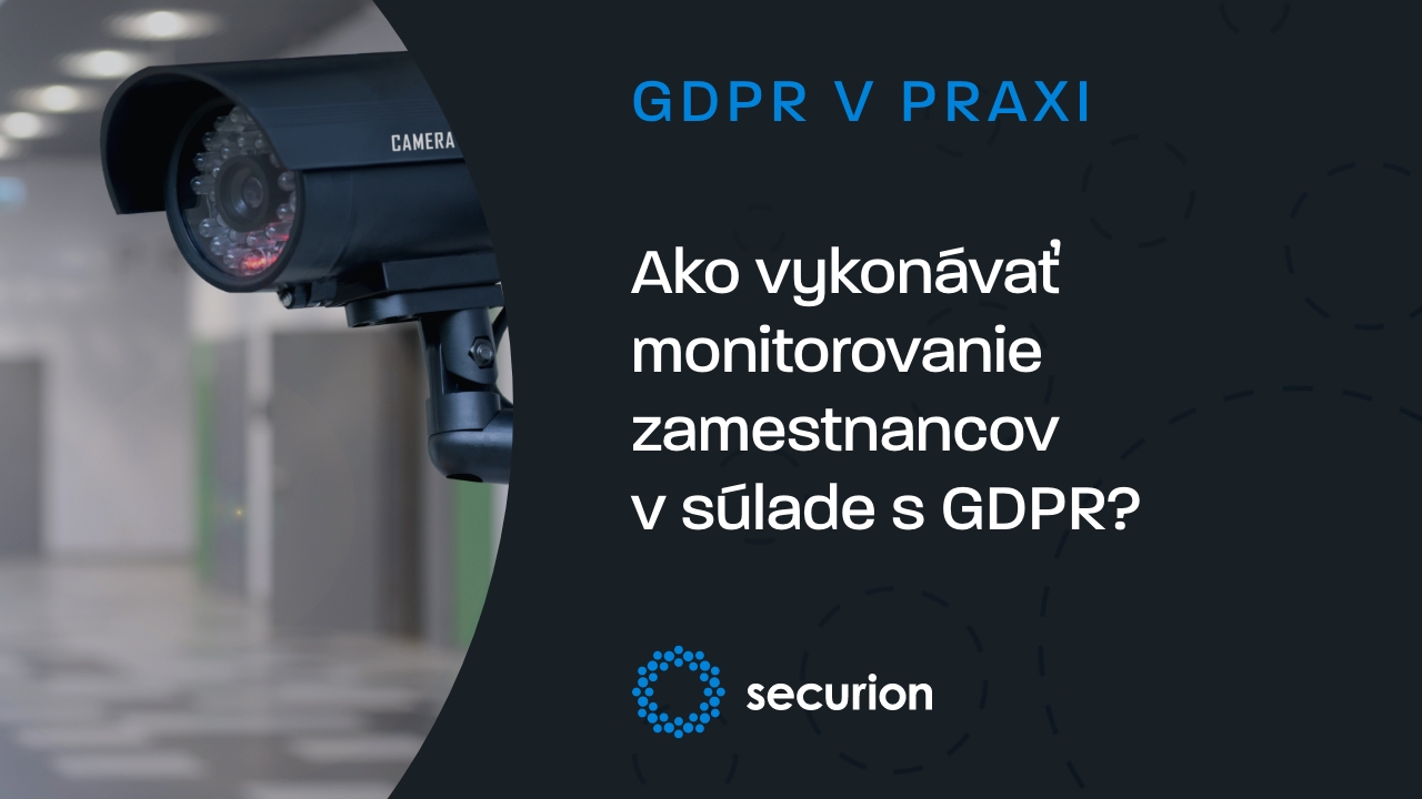 Ako vykonávať monitorovanie zamestnancov v súlade s GDPR?